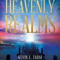 Cover Art for B077C5J1Z1, Praying from the Heavenly Realms: Supernatural Secrets to a Lifestyle of Answered Prayer by Kevin L. Zadai