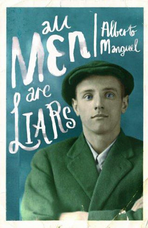 Cover Art for 9781846881329, All Men Are Liars by Alberto Manguel