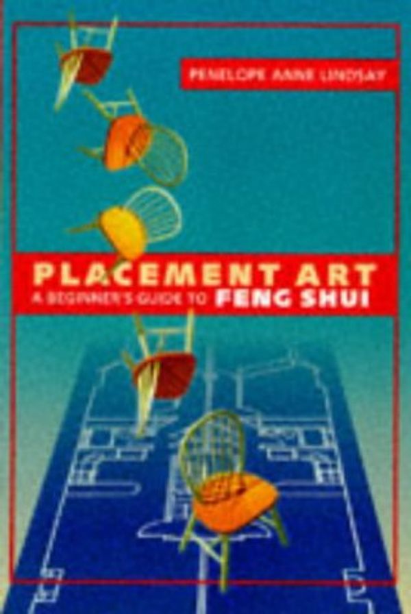 Cover Art for 9780834804135, Placement Art: Beginner's Guide To Feng Shui by Penelope Anne Lindsay