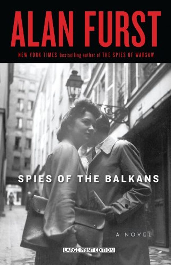 Cover Art for 9781594134418, Spies of the Balkans by Alan Furst