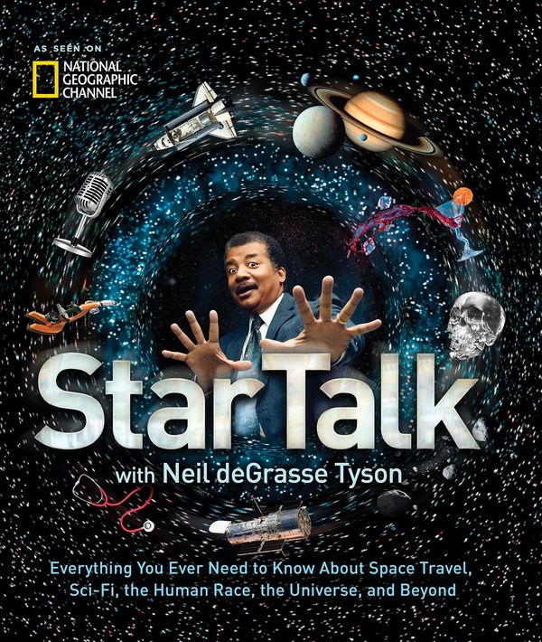 Cover Art for 9781426217272, Startalk: Everything You Ever Need to Know about Space Travel, Sci-Fi, the Human Race, the Universe, and Beyond by Neil deGrasse Tyson