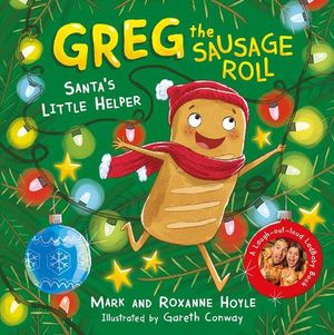 Cover Art for 9780241548332, Greg the Sausage Roll: Santa's Little Helper by Mark Hoyle, Roxanne Hoyle