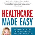 Cover Art for 9781440580192, Healthcare Made Easy: Answers to All of Your Healthcare Questions Under the Affordable Care ACT by Michelle Katz