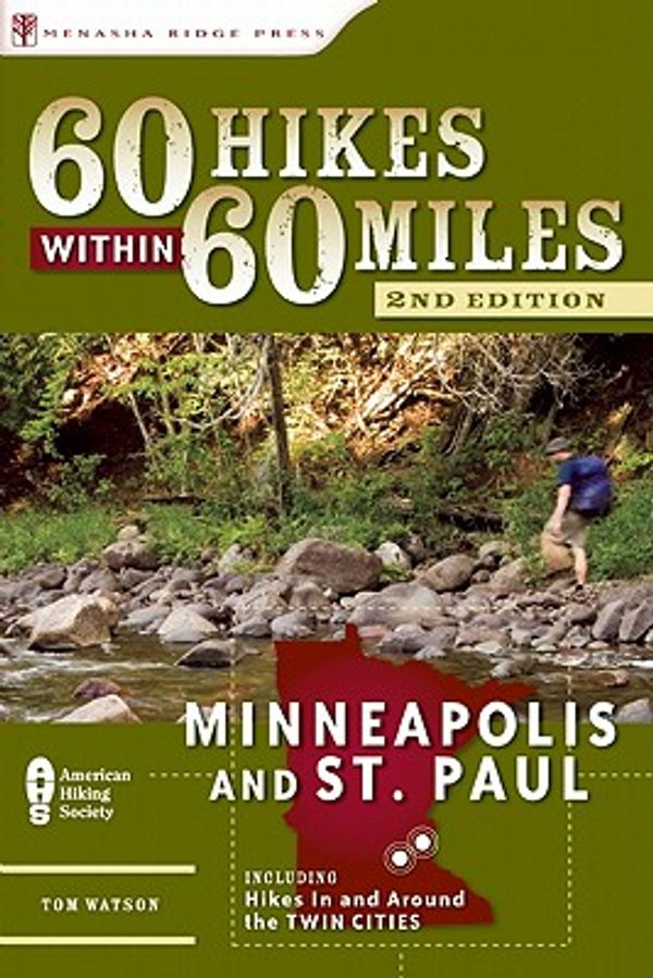 Cover Art for 9780897325998, 60 Hikes Within 60 Miles: Minneapolis and St. Paul: Includes Hikes in and Around the Twin Cities by Tom Watson
