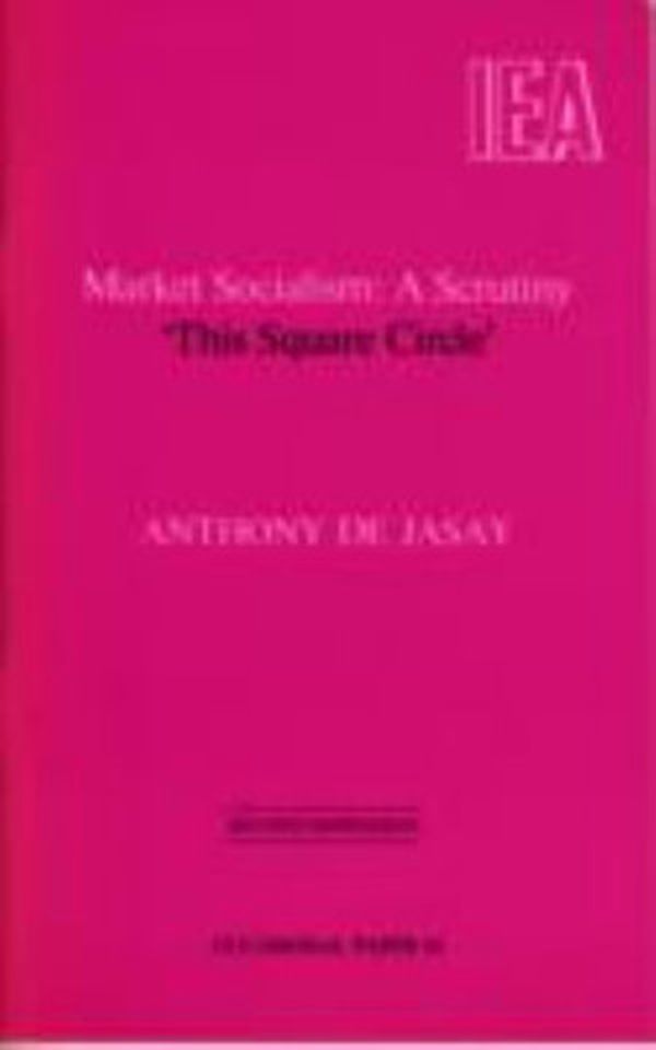 Cover Art for 9780255362320, Market Socialism by De Jasay, Anthony
