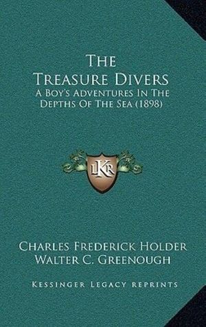 Cover Art for 9781165719846, The Treasure Divers: A Boy’s Adventures in the Depths of the Sea (1898) by Charles Frederick Holder