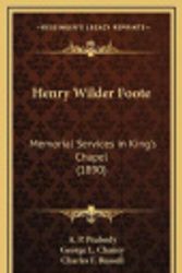 Cover Art for 9781168774415, Henry Wilder Foote: Memorial Services In King's Chapel (1890) by A. P. Peabody