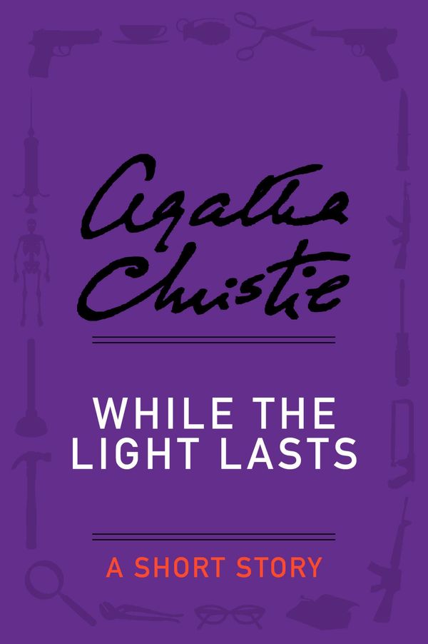 Cover Art for 9780062302823, While the Light Lasts by Agatha Christie