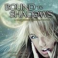 Cover Art for 9781452650081, Bound to Shadows by Keri Arthur