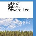 Cover Art for 9780559665974, Life of Robert Edward Lee by Henry Elliot Shepherd