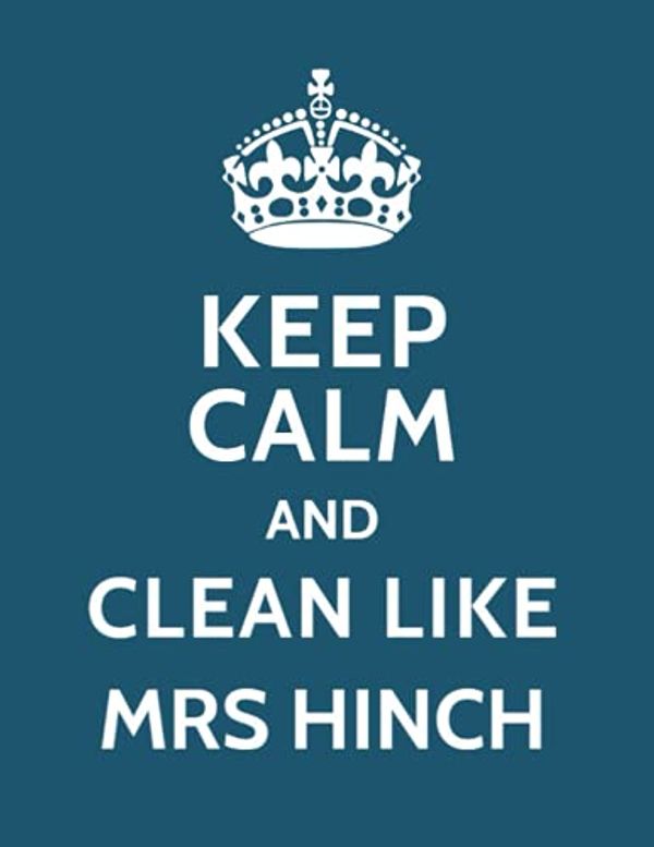 Cover Art for 9798536306512, Keep Calm and Clean Like Mrs Hinch: Notebook/Journal/Diary For Mrs Hinch (Sophie Hinchliffe) Fans 8.5x11 Inches 100 Lined Pages High Quality by Bbv Vbb