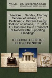 Cover Art for 9781270711803, Theodore L. Sendak, Attorney General of Indiana, Etc., Petitioner, V. Citizens Energy Coalition of Indiana, Etc., et al. U.S. Supreme Court Transcript of Record with Supporting Pleadings by Theodore L. Sendak, Louis Rosenberg