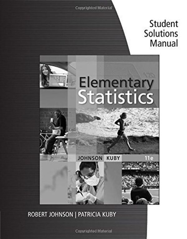 Cover Art for B01JQIA00G, Student Solutions Manual for Johnson/Kuby's Elementary Statistics, 11th by Robert R. Johnson (2011-05-18) by Robert R. Johnson;Patricia J. Kuby