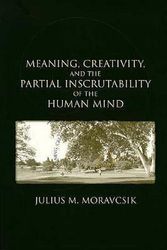 Cover Art for 9781575861265, Meaning, Creativity, and the Partial Inscrutability of the Human Mind by J.M. Moravcsik