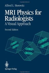 Cover Art for 9780387977171, Mri Physics for Radiologists: A Visual Approach by Alfred L. Horowitz