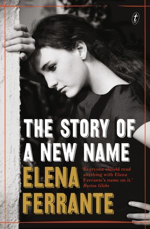 Cover Art for 9781925240016, The Story of a New Name (The Neapolitan Novels, Book Two) by Elena Ferrante