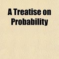 Cover Art for 9780217672436, A Treatise on Probability by John Maynard Keynes
