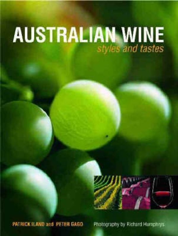 Cover Art for 9780958160506, Australian Wine by Patrick Iland, Peter Gago, Richard Humphrys