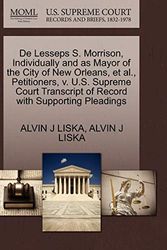 Cover Art for 9781270436690, De Lesseps S. Morrison, Individually and as Mayor of the City of New Orleans, et al., Petitioners, v. U.S. Supreme Court Transcript of Record with Supporting Pleadings by ALVIN J LISKA