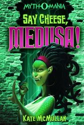 Cover Art for 9781434229984, Say Cheese, Medusa! by Kate McMullan