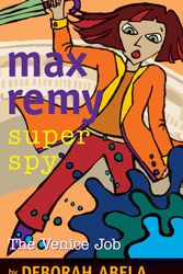 Cover Art for 9781741660319, Max Remy Superspy 7: The Venice Job by Deborah Abela