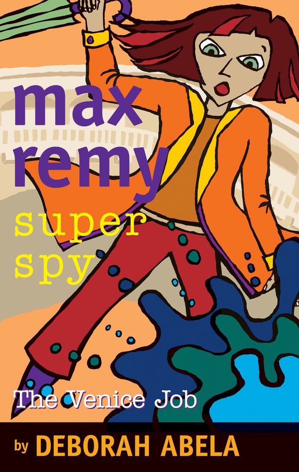 Cover Art for 9781741660319, Max Remy Superspy 7: The Venice Job by Deborah Abela
