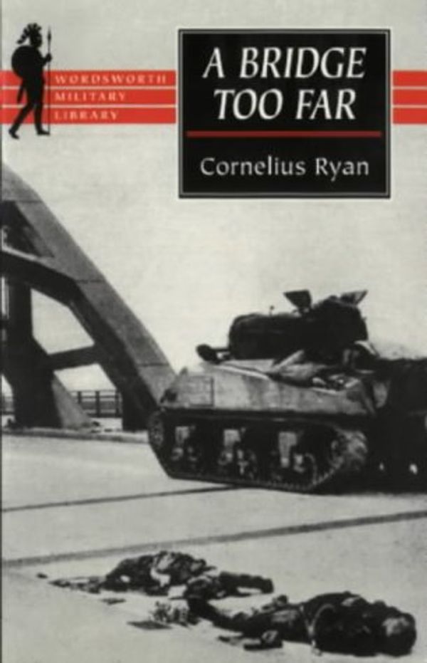 Cover Art for 9781840222135, A Bridge Too Far by Cornelius Ryan