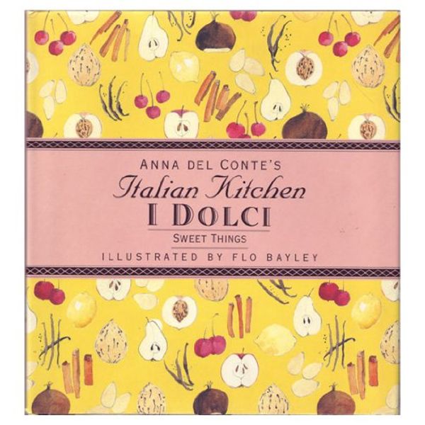 Cover Art for 9780671870324, SWEET THINGS: I DOLCI (Anna Del Conte's Italian Kitchen) by Anna Del Conte