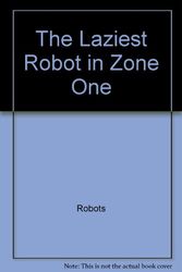 Cover Art for 9780060223496, The laziest robot in zone one (An I can read book) by Lillian Hoban
