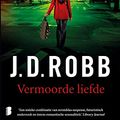 Cover Art for 9789022572993, Vermoorde liefde by J.D. Robb