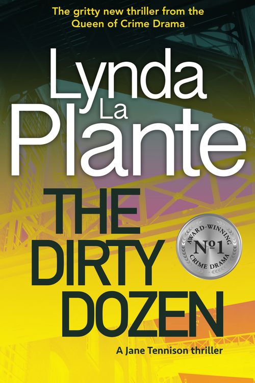 Cover Art for 9781785768507, The Dirty Dozen by Lynda La Plante