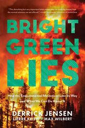 Cover Art for 9781948626392, Bright Green Lies by Derrick Jensen, Lierre Keith, Max Wilbert