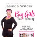 Cover Art for 9781941098479, Big Girls Do It Running by Jasinda Wilder