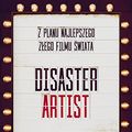 Cover Art for 9788381163477, Disaster Artist. Z planu najlepszego zlego filmu swiata by Greg Sestero