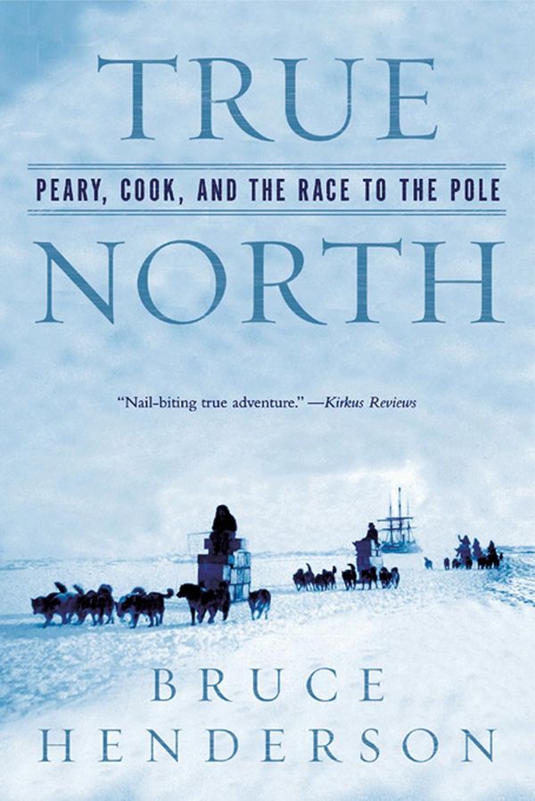 Cover Art for 9780393344660, True North by Bruce Henderson