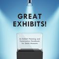Cover Art for 9781442270763, Great Exhibits!An Exhibit Planning and Construction Handbook f... by Beth Hansen