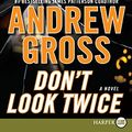 Cover Art for 9780061719936, Don't Look Twice LP by Andrew Gross