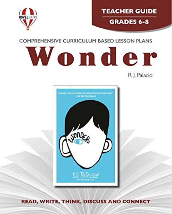Cover Art for 9781561379767, Wonder - Teacher Guide by Novel Units, Inc. by Novel Units