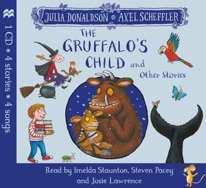 Cover Art for 9781509883196, The Gruffalo's Child and Other Stories CD by Julia Donaldson