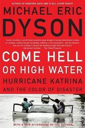 Cover Art for 9780465017720, Come Hell or High Water: Hurricane Katrina and the Color of Disaster by Michael Eric Dyson