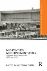 Cover Art for 9781138104341, Mid-Century Modernism in Turkey: Architecture Across Cultures in the 1950s and 1960s by Meltem Gürel