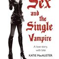 Cover Art for 9781848942844, Sex and the Single Vampire by Katie MacAlister