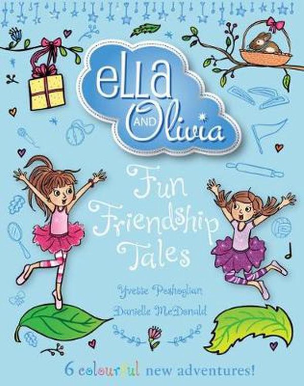 Cover Art for 9781760660833, Ella and Olivia Treasury #3: Fun Friendship Tales by Yvette Poshoglian