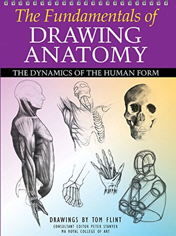 Cover Art for 9780785828907, The Fundamentals of Drawing Anatomy by Peter Stanyer, Tom Flint