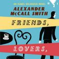 Cover Art for 9780349118048, Friends, Lovers, Chocolate by Alexander McCall Smith