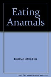 Cover Art for 9780316199971, Eating Anamals by Jonathan Safran Foer