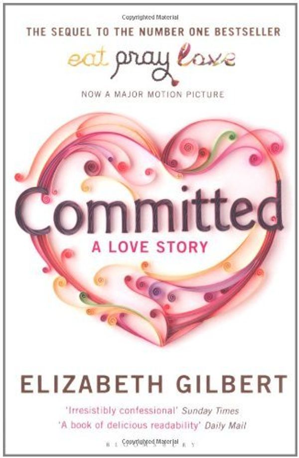 Cover Art for 8601404284908, By Elizabeth Gilbert Committed: A Love Story by Unknown