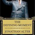 Cover Art for 9780743246002, The Defining Moment by Jonathan Alter