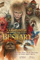 Cover Art for 9781803361048, Labyrinth: Bestiary: A Definitive Guide to The Creatures of the Goblin King's Realm by Iris Compiet