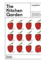 Cover Art for 9781760762322, The Kitchen Garden: Sowing, growing and cooking for the garden enthusiast by Lucy Mora